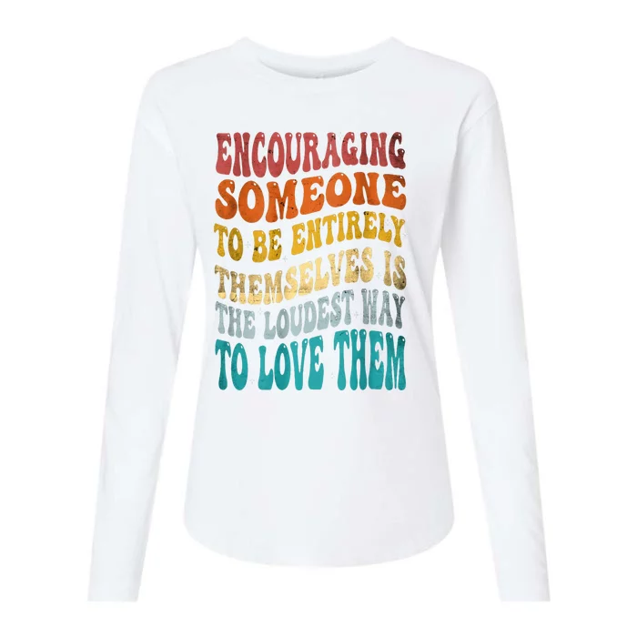 Encouraging Someone To Be Entirely Themselves Womens Cotton Relaxed Long Sleeve T-Shirt