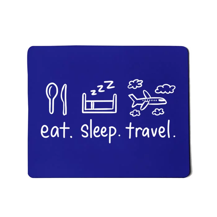 Eat Sleep Travel And Gift Mousepad