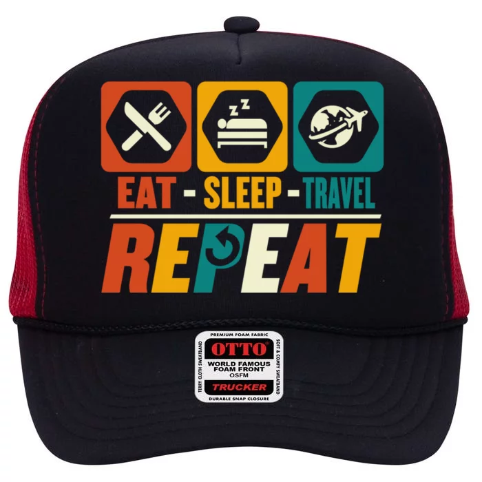 Eat Sleep Travel Repeat Great Gift Funny Adventure Traveling Traveler Gift High Crown Mesh Trucker Hat