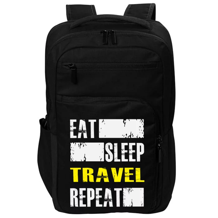 Eat Sleep Travel Repeat Gift Funny Traveler Meaningful Gift Impact Tech Backpack