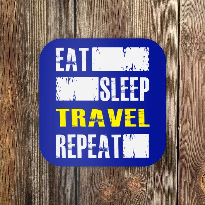 Eat Sleep Travel Repeat Gift Funny Traveler Meaningful Gift Coaster