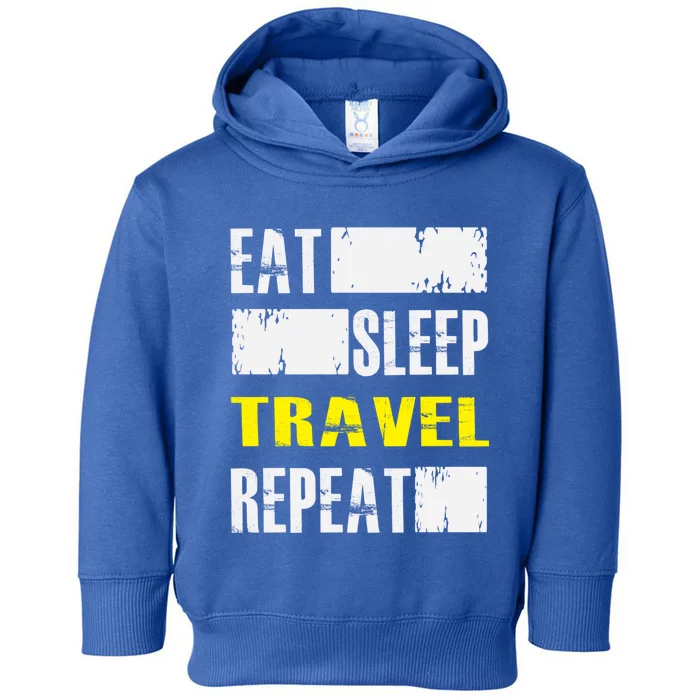 Eat Sleep Travel Repeat Gift Funny Traveler Meaningful Gift Toddler Hoodie