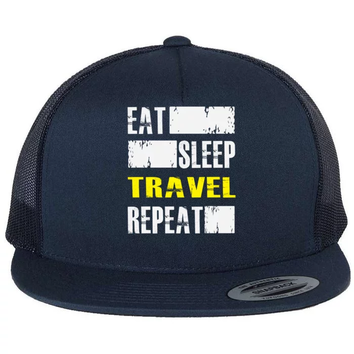 Eat Sleep Travel Repeat Gift Funny Traveler Meaningful Gift Flat Bill Trucker Hat