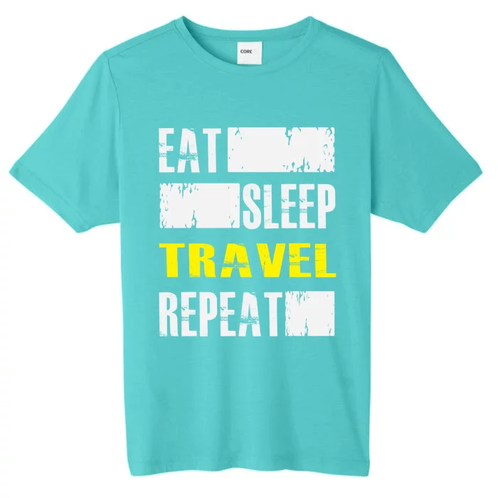 Eat Sleep Travel Repeat Gift Funny Traveler Meaningful Gift ChromaSoft Performance T-Shirt