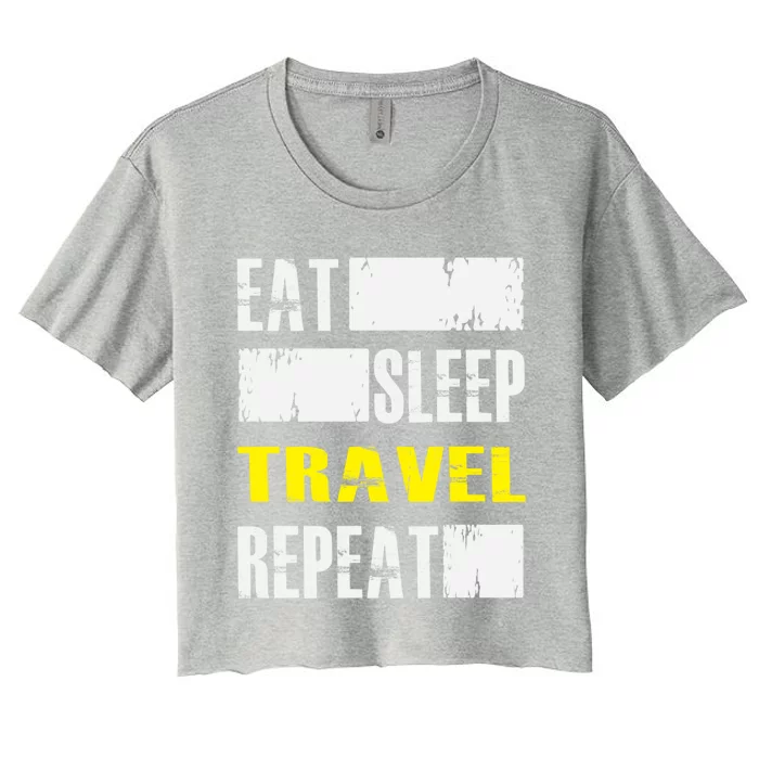 Eat Sleep Travel Repeat Gift Funny Traveler Meaningful Gift Women's Crop Top Tee