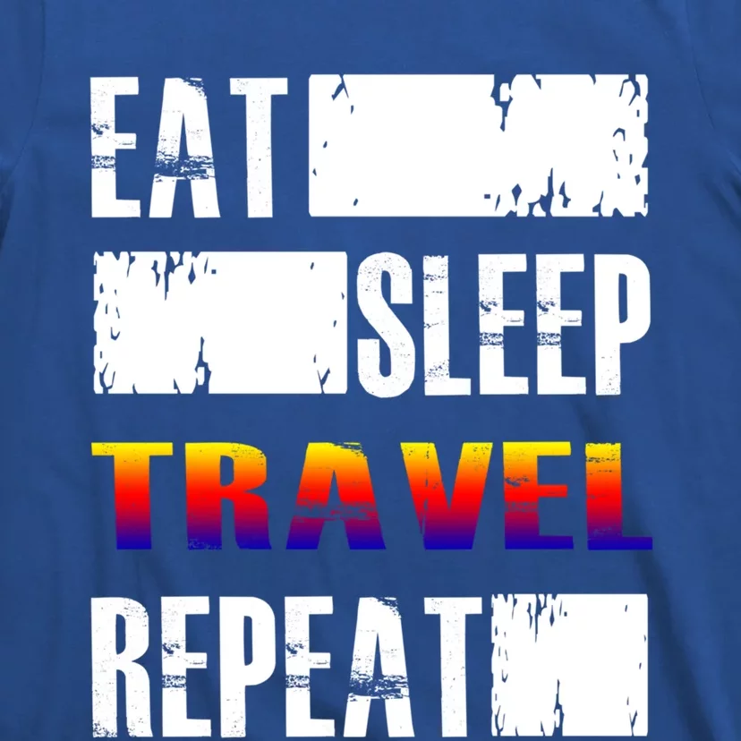 Eat Sleep Travel Repeat Gift Funny Traveler Funny Gift T-Shirt