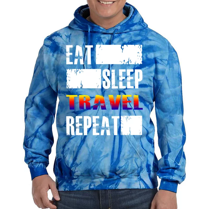 Eat Sleep Travel Repeat Gift Funny Traveler Funny Gift Tie Dye Hoodie