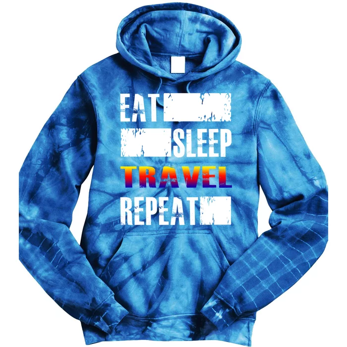 Eat Sleep Travel Repeat Gift Funny Traveler Funny Gift Tie Dye Hoodie