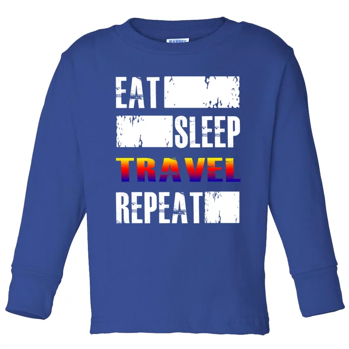 Eat Sleep Travel Repeat Gift Funny Traveler Funny Gift Toddler Long Sleeve Shirt