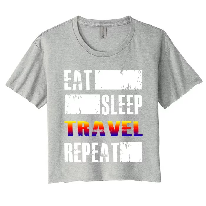 Eat Sleep Travel Repeat Gift Funny Traveler Funny Gift Women's Crop Top Tee