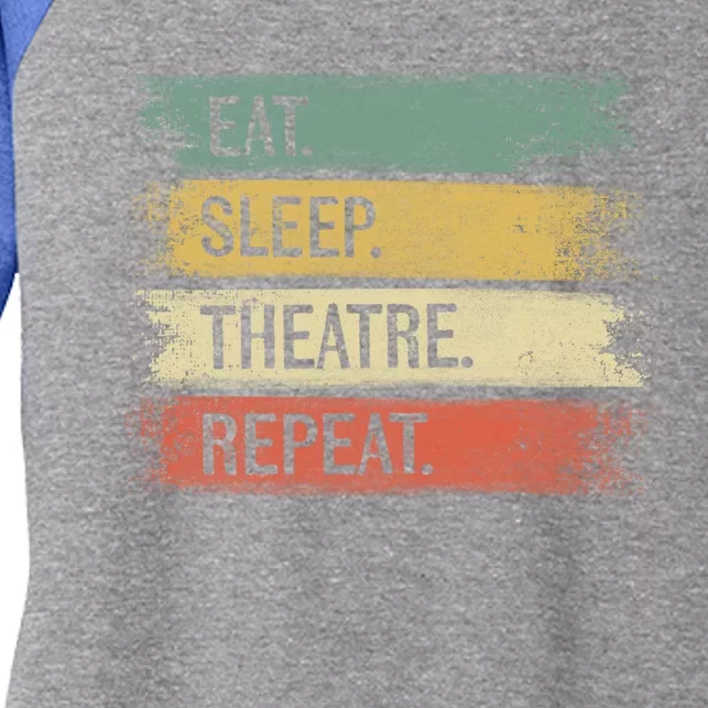 Eat Sleep Theatre Repeat Theater Tech Funny Gift Actor Actress Gift Women's Tri-Blend 3/4-Sleeve Raglan Shirt