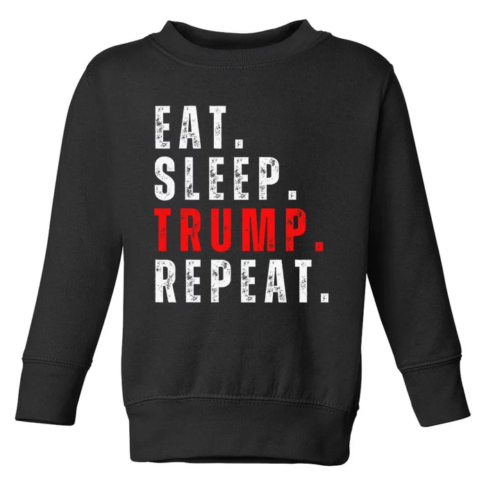 Eat Sleep Trump Repeat For President Trump 2024 Reelection Toddler Sweatshirt