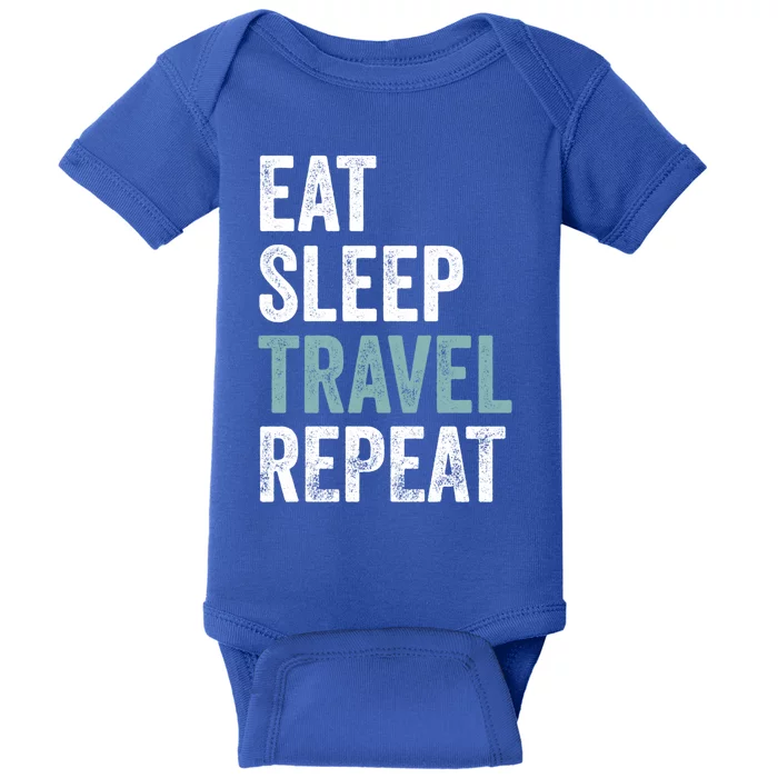 Eat Sleep Travel Repeat Funny Traveling Funny Gift Baby Bodysuit