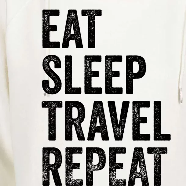 Eat Sleep Travel Repeat Funny Traveling Gift Womens Funnel Neck Pullover Hood