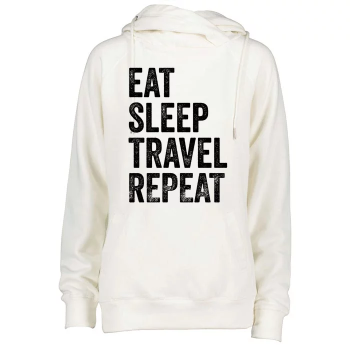 Eat Sleep Travel Repeat Funny Traveling Gift Womens Funnel Neck Pullover Hood