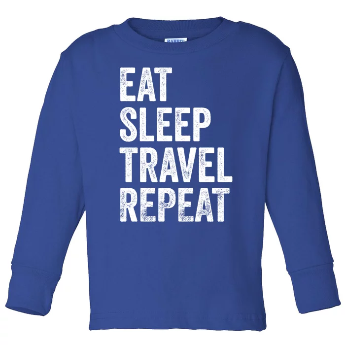 Eat Sleep Travel Repeat Funny Traveling Gift Toddler Long Sleeve Shirt