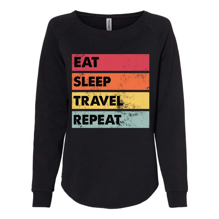 Eat Sleep Travel Repeat Funny Traveling Travelers Gift Funny Gift Womens California Wash Sweatshirt