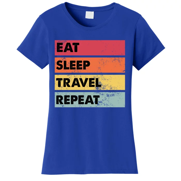 Eat Sleep Travel Repeat Funny Traveling Travelers Gift Funny Gift Women's T-Shirt