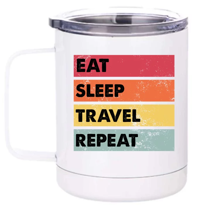 Eat Sleep Travel Repeat Funny Traveling Travelers Gift Funny Gift Front & Back 12oz Stainless Steel Tumbler Cup