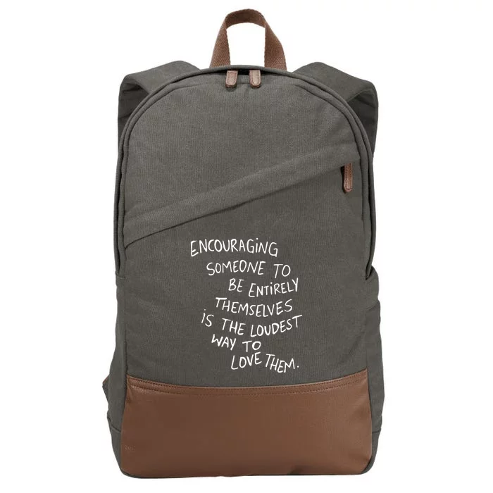 Encouraging Someone To Be Entirely Themselves Is The Loudest Cotton Canvas Backpack