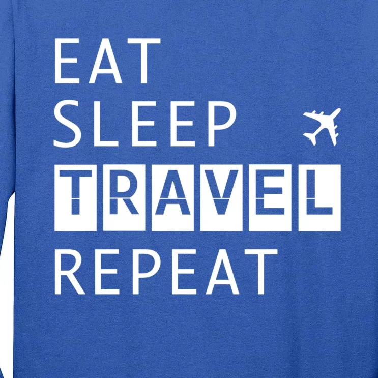 Eat Sleep Travel Repeat Funny Vacay Gift Tall Long Sleeve T-Shirt