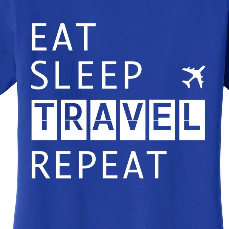 Eat Sleep Travel Repeat Funny Vacay Gift Women's T-Shirt