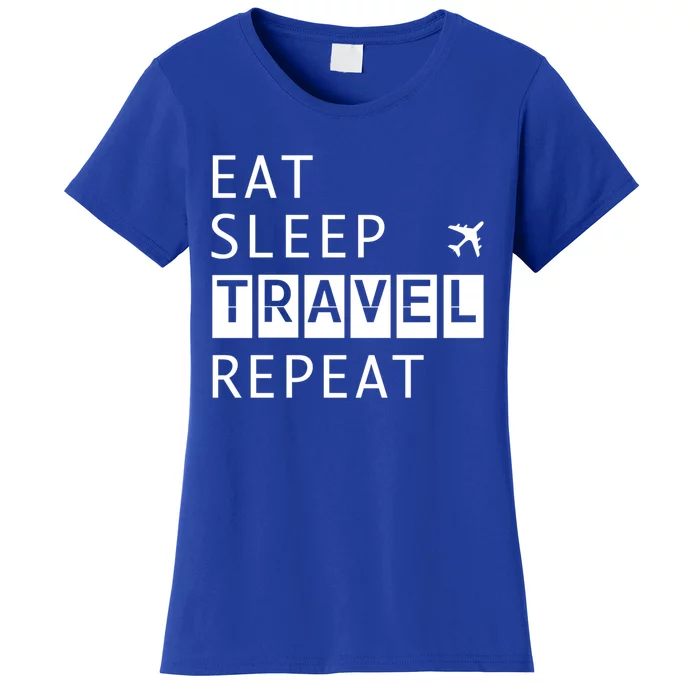 Eat Sleep Travel Repeat Funny Vacay Gift Women's T-Shirt