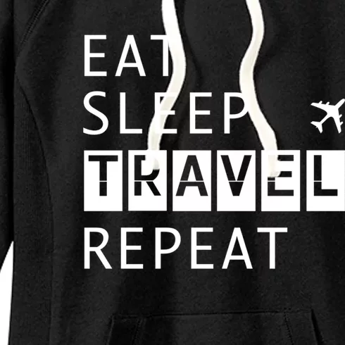 Eat Sleep Travel Repeat Funny Vacay Gift Women's Fleece Hoodie