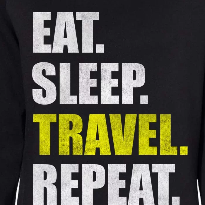 Eat Sleep Travel Repeat Funny Gift Womens California Wash Sweatshirt