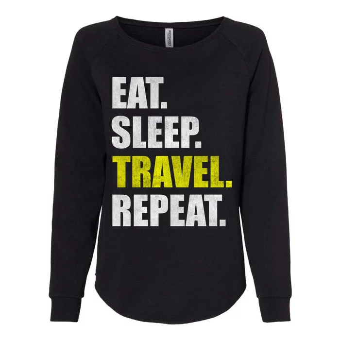 Eat Sleep Travel Repeat Funny Gift Womens California Wash Sweatshirt