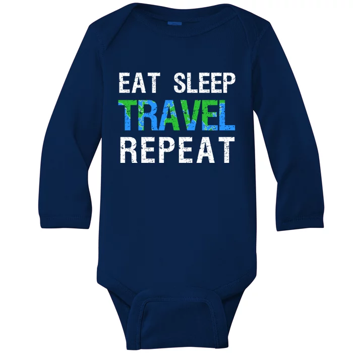 Eat Sleep Travel Repeat Funny Wanderlust Travelling Nomad Meaningful Gift Baby Long Sleeve Bodysuit