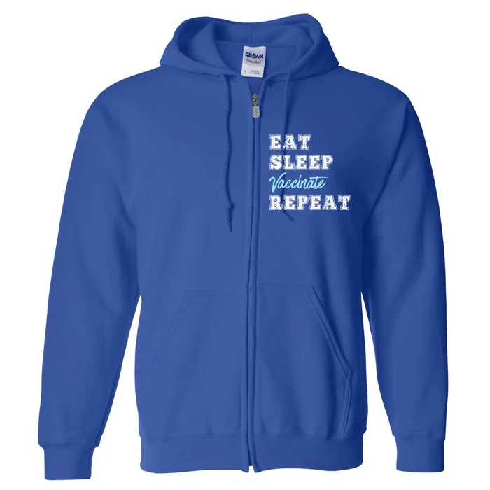 Eat Sleep Vaccinate Repeat Vaccine Lovers Science Nurse Gift Full Zip Hoodie