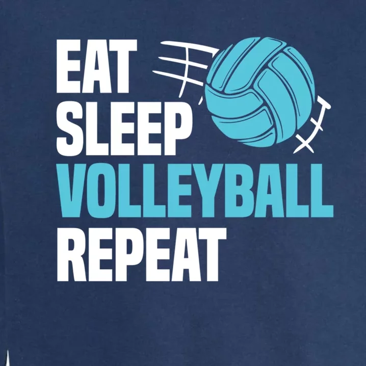 Eat Sleep Volleyball Repeat Cool Funny Team Coaches Quotes Gift Garment-Dyed Sweatshirt