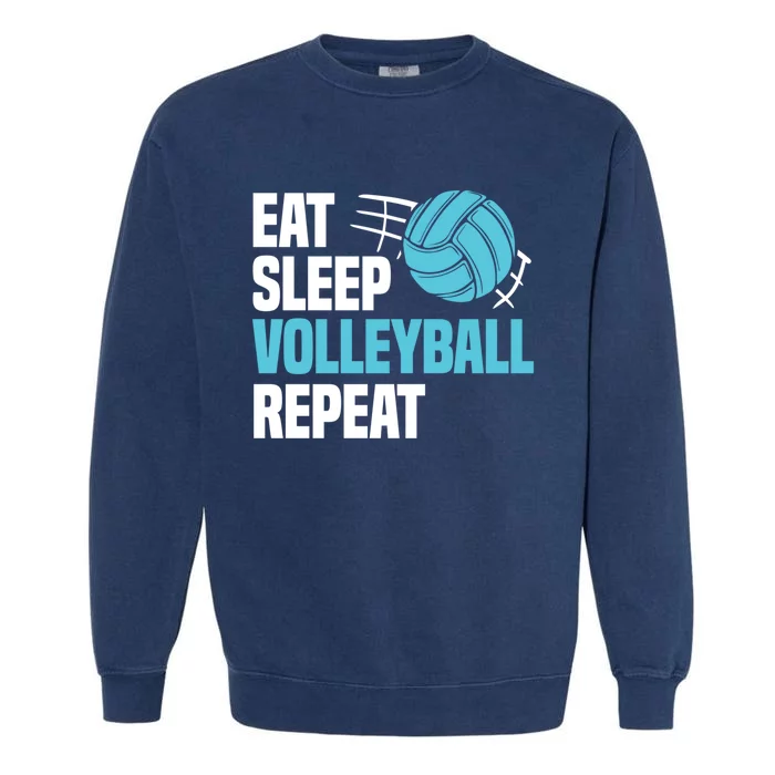 Eat Sleep Volleyball Repeat Cool Funny Team Coaches Quotes Gift Garment-Dyed Sweatshirt