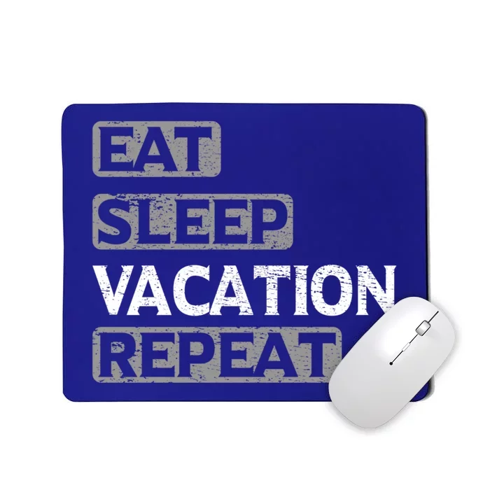 Eat Sleep Vacation Repeat Travel Lover Gift Mousepad