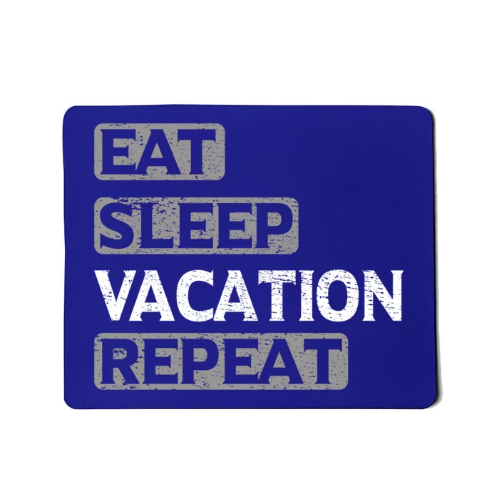 Eat Sleep Vacation Repeat Travel Lover Gift Mousepad