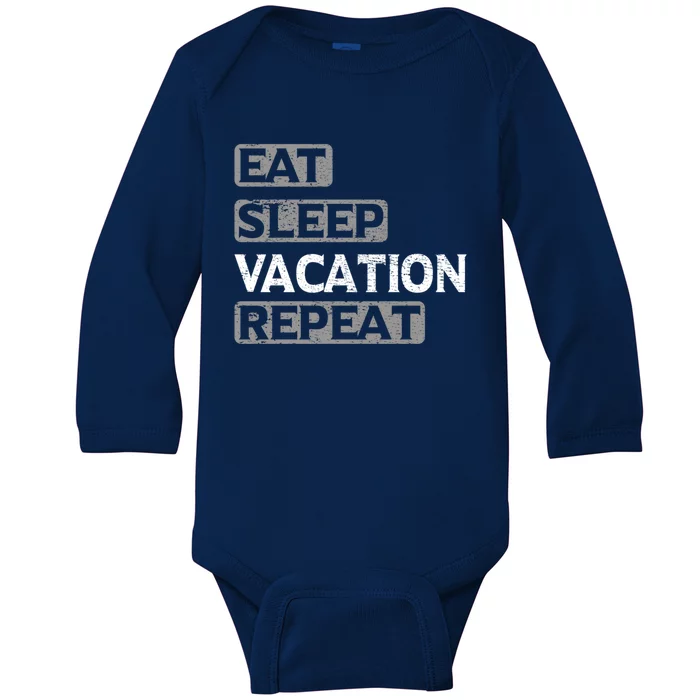 Eat Sleep Vacation Repeat Travel Lover Gift Baby Long Sleeve Bodysuit