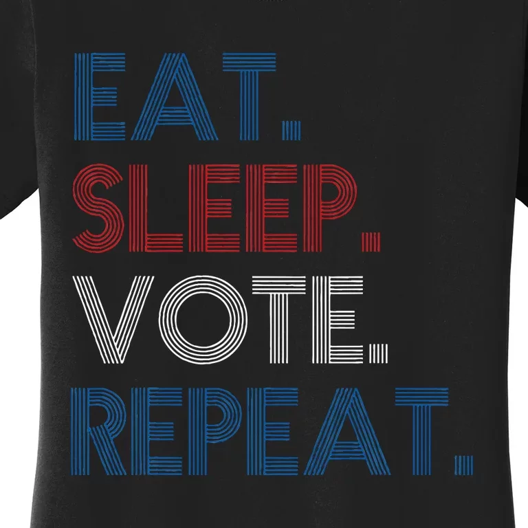 Eat Sleep Vote Repeat Election Day 2024 Vote Voting Usa Women's T-Shirt