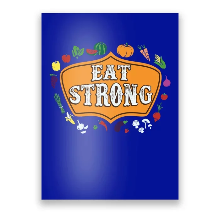 Eat Strong Vegetables Food Vegan Veggie Plant Powered Lovers Meaningful Gift Poster