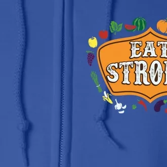 Eat Strong Vegetables Food Vegan Veggie Plant Powered Lovers Meaningful Gift Full Zip Hoodie