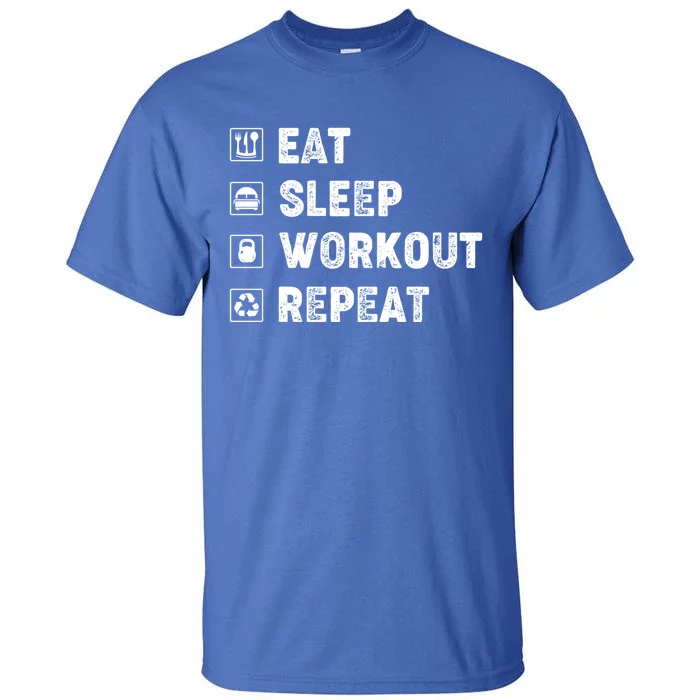 Eat Sleep Workout Repeat Funny Workout Gym Fitness Funny Gift Tall T-Shirt