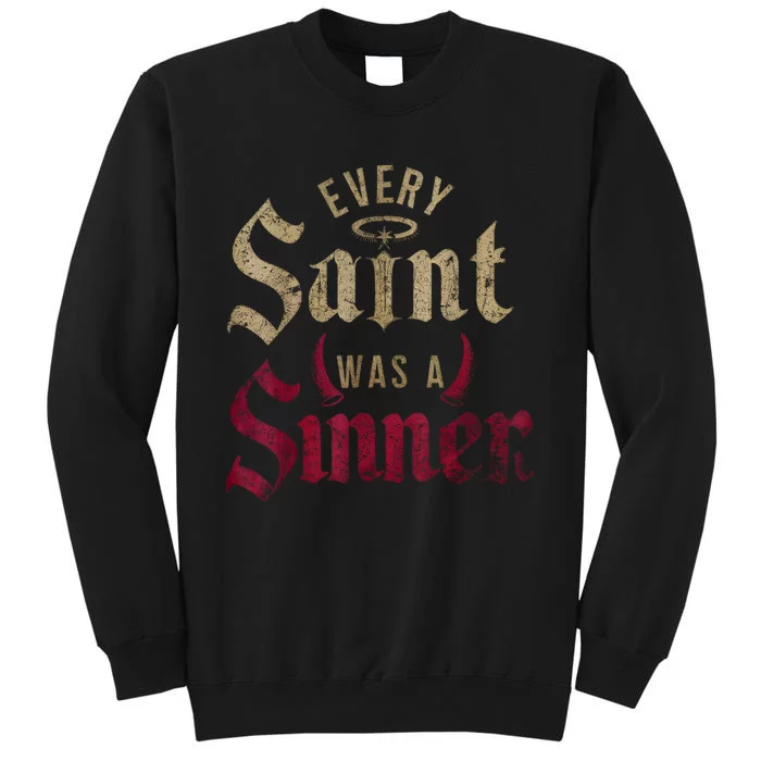 Every Saint Was A Sinner Tall Sweatshirt