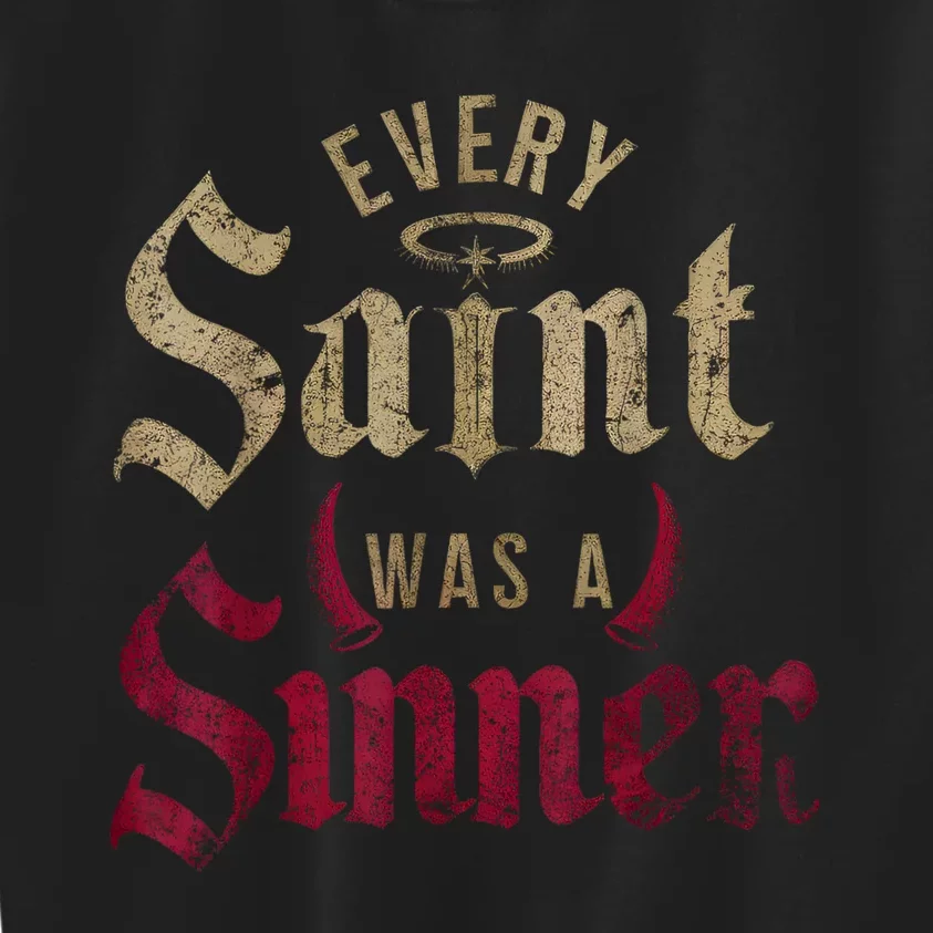 Every Saint Was A Sinner Kids Sweatshirt