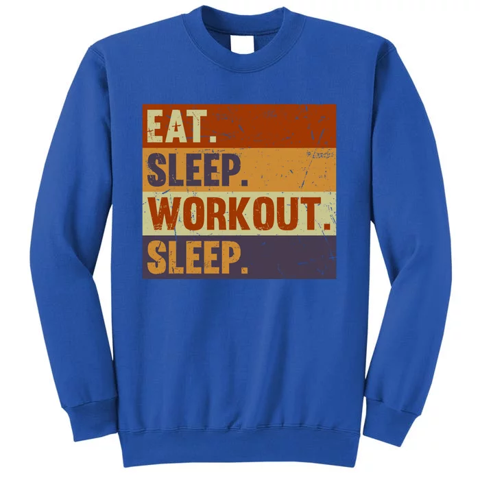 Eat Sleep Workout Repeat Funny Gift Funny Vintage Bodybuilder Gym Meaningful Gif Tall Sweatshirt