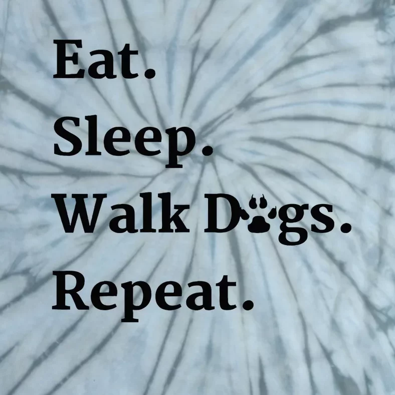 Eat Sleep Walk Dogs Repeat Dog Walker Tie-Dye T-Shirt