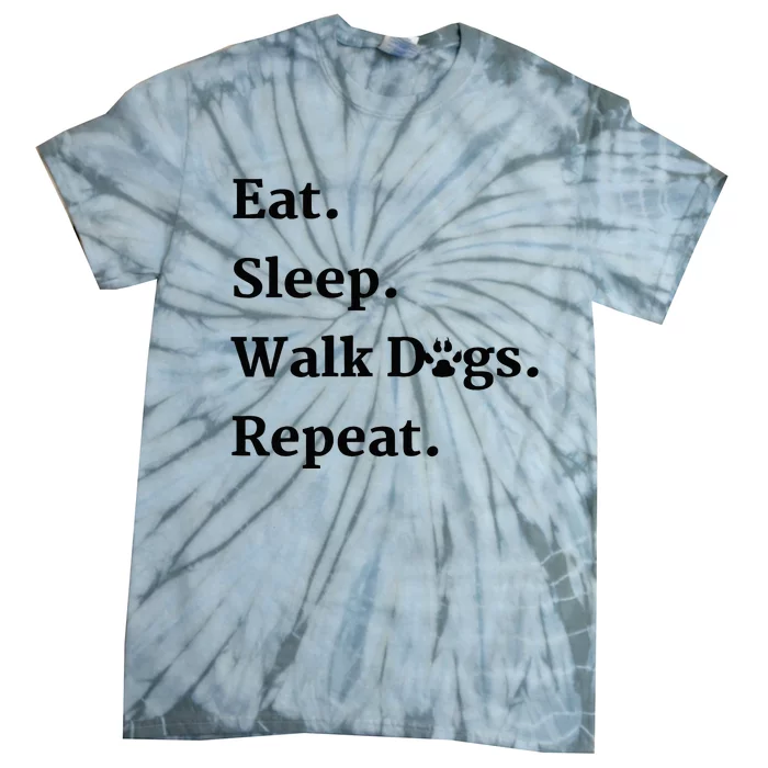 Eat Sleep Walk Dogs Repeat Dog Walker Tie-Dye T-Shirt