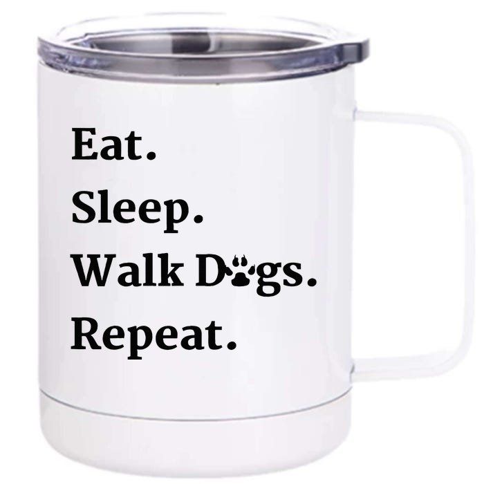 Eat Sleep Walk Dogs Repeat Dog Walker Front & Back 12oz Stainless Steel Tumbler Cup