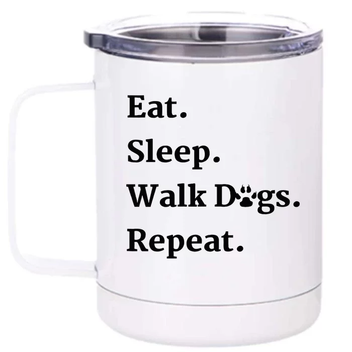 Eat Sleep Walk Dogs Repeat Dog Walker Front & Back 12oz Stainless Steel Tumbler Cup