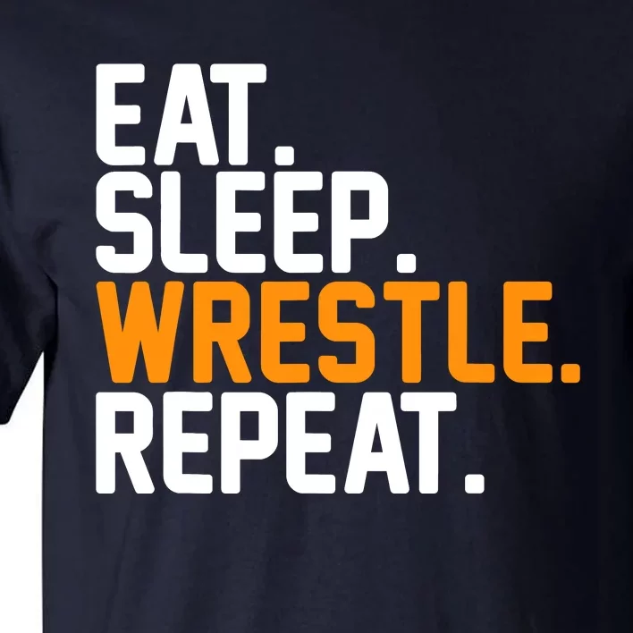 Eat Sleep Wrestle Repeat Wrestling Wrestler Funny Gift Tall T-Shirt