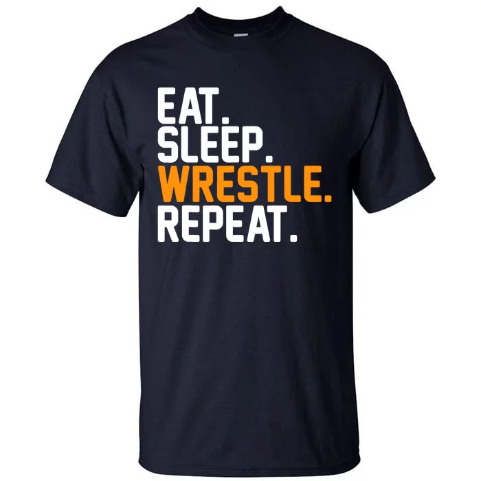 Eat Sleep Wrestle Repeat Wrestling Wrestler Funny Gift Tall T-Shirt